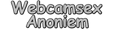 Webcamsex Anoniem